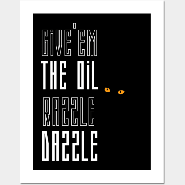 Give em the oil Razzle Dazzle funny cute cat Wall Art by Nasromaystro